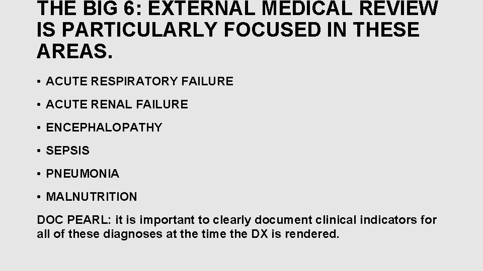 THE BIG 6: EXTERNAL MEDICAL REVIEW IS PARTICULARLY FOCUSED IN THESE AREAS. • ACUTE THE BIG 6: EXTERNAL MEDICAL REVIEW IS PARTICULARLY FOCUSED IN THESE AREAS. • ACUTE