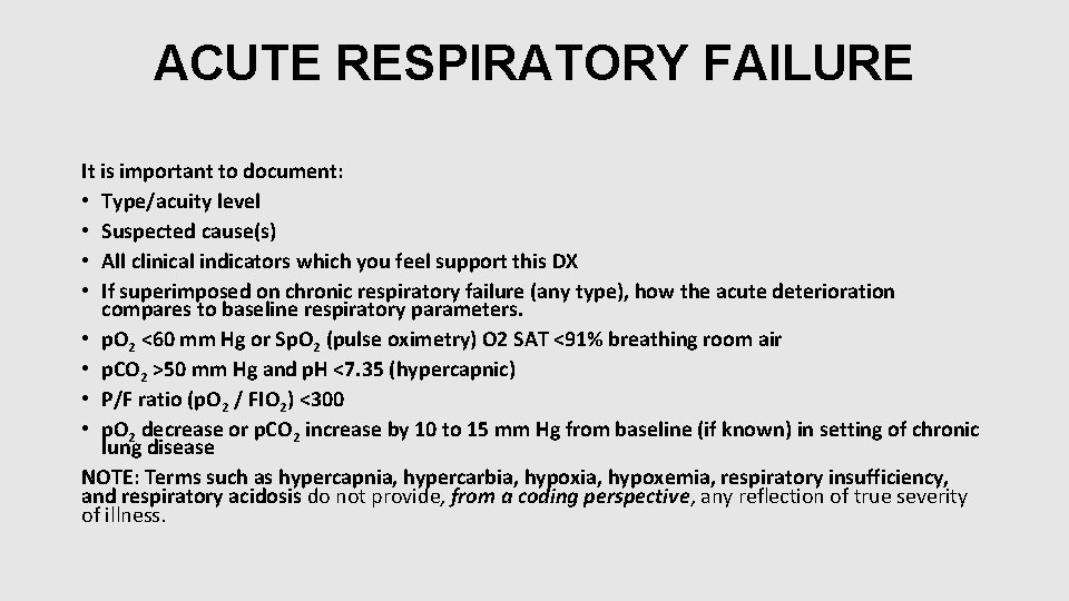 ACUTE RESPIRATORY FAILURE It is important to document: • Type/acuity level • Suspected cause(s) ACUTE RESPIRATORY FAILURE It is important to document: • Type/acuity level • Suspected cause(s)