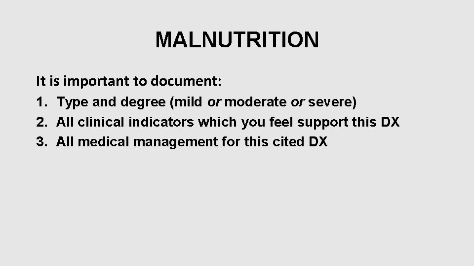 MALNUTRITION It is important to document: 1. Type and degree (mild or moderate or MALNUTRITION It is important to document: 1. Type and degree (mild or moderate or