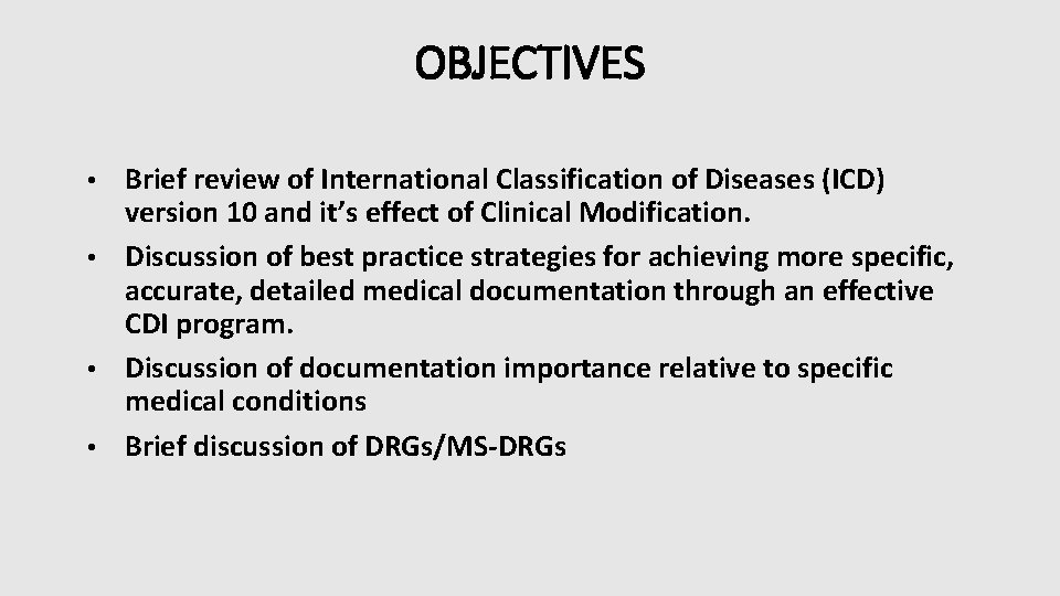 OBJECTIVES Brief review of International Classification of Diseases (ICD) version 10 and it’s effect OBJECTIVES Brief review of International Classification of Diseases (ICD) version 10 and it’s effect