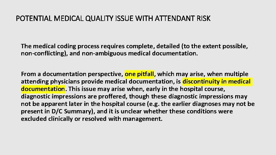 POTENTIAL MEDICAL QUALITY ISSUE WITH ATTENDANT RISK The medical coding process requires complete, detailed POTENTIAL MEDICAL QUALITY ISSUE WITH ATTENDANT RISK The medical coding process requires complete, detailed