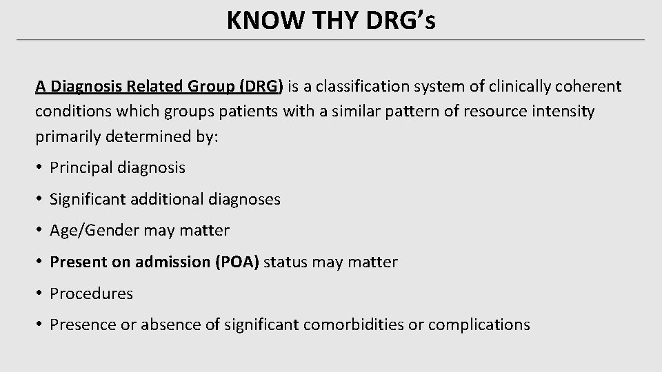 KNOW THY DRG’s A Diagnosis Related Group (DRG) is a classification system of clinically KNOW THY DRG’s A Diagnosis Related Group (DRG) is a classification system of clinically
