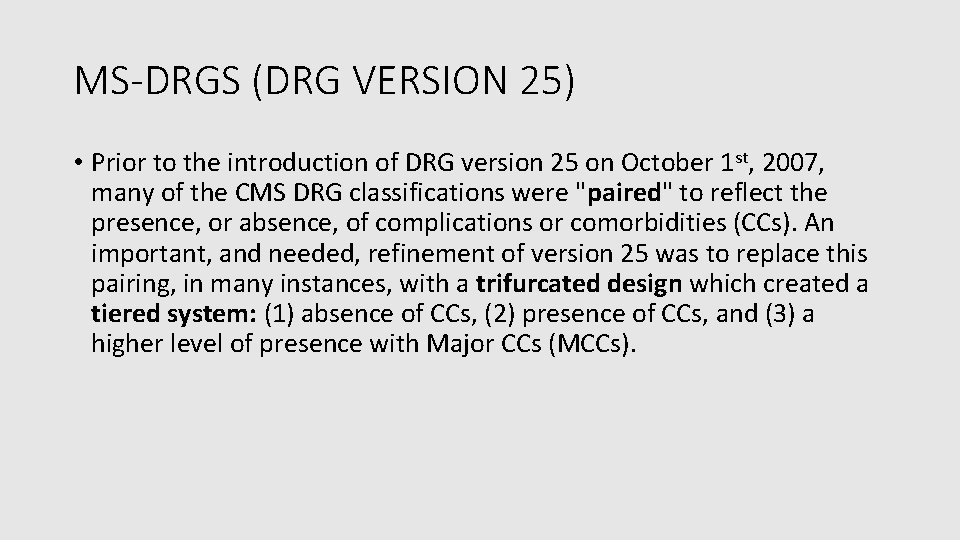 MS-DRGS (DRG VERSION 25) • Prior to the introduction of DRG version 25 on MS-DRGS (DRG VERSION 25) • Prior to the introduction of DRG version 25 on