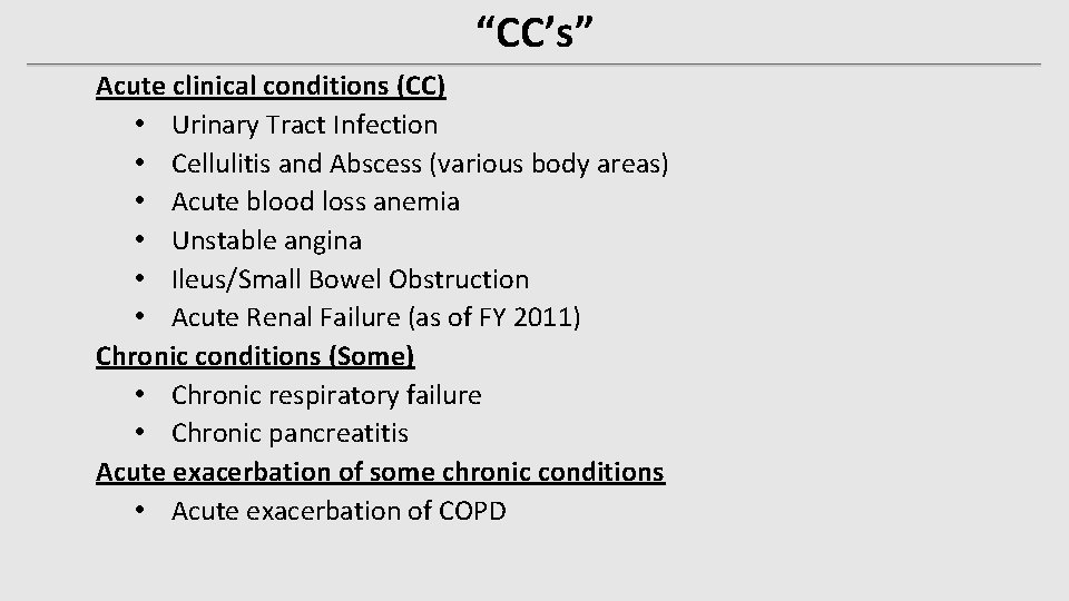 “CC’s” Acute clinical conditions (CC) • Urinary Tract Infection • Cellulitis and Abscess (various “CC’s” Acute clinical conditions (CC) • Urinary Tract Infection • Cellulitis and Abscess (various