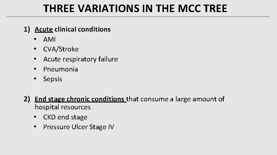 THREE VARIATIONS IN THE MCC TREE 1) Acute clinical conditions • AMI • CVA/Stroke THREE VARIATIONS IN THE MCC TREE 1) Acute clinical conditions • AMI • CVA/Stroke