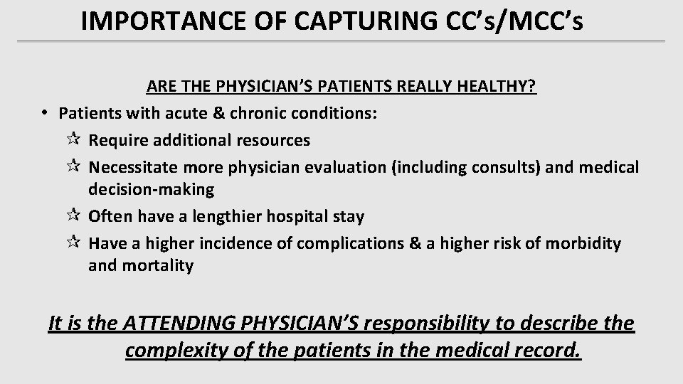 IMPORTANCE OF CAPTURING CC’s/MCC’s ARE THE PHYSICIAN’S PATIENTS REALLY HEALTHY? • Patients with acute IMPORTANCE OF CAPTURING CC’s/MCC’s ARE THE PHYSICIAN’S PATIENTS REALLY HEALTHY? • Patients with acute