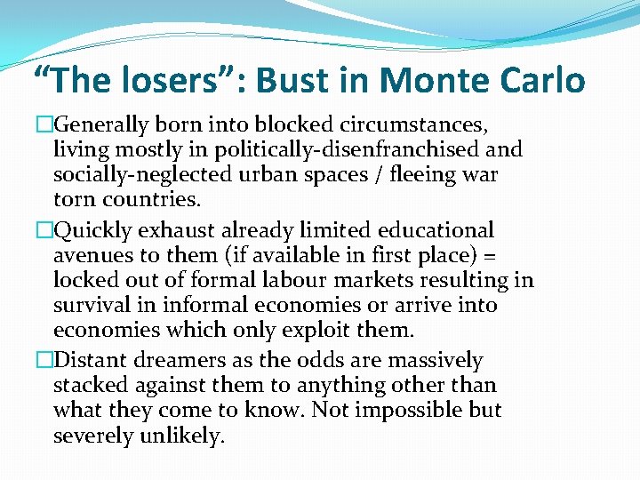 “The losers”: Bust in Monte Carlo �Generally born into blocked circumstances, living mostly in