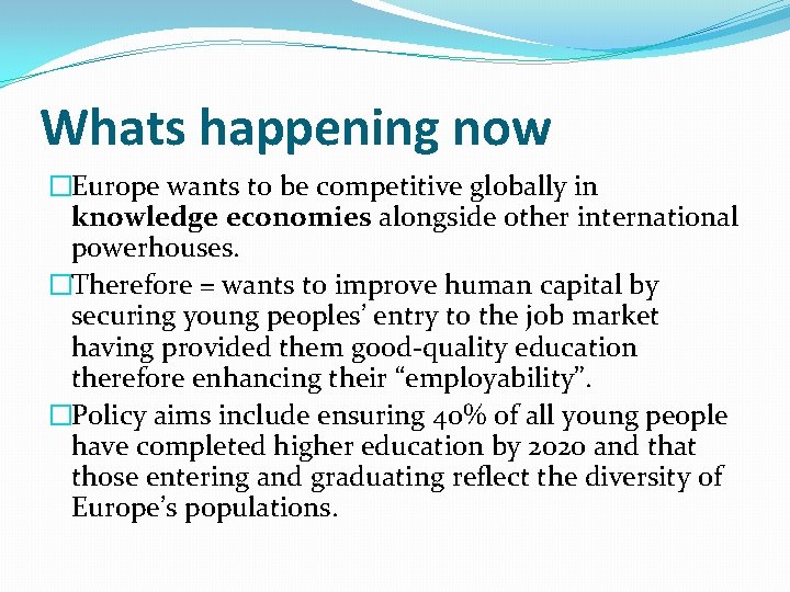 Whats happening now �Europe wants to be competitive globally in knowledge economies alongside other