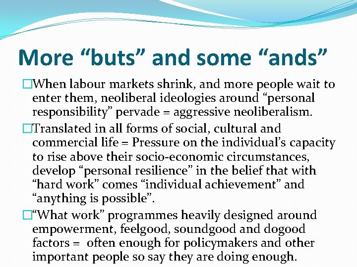 More “buts” and some “ands” �When labour markets shrink, and more people wait to