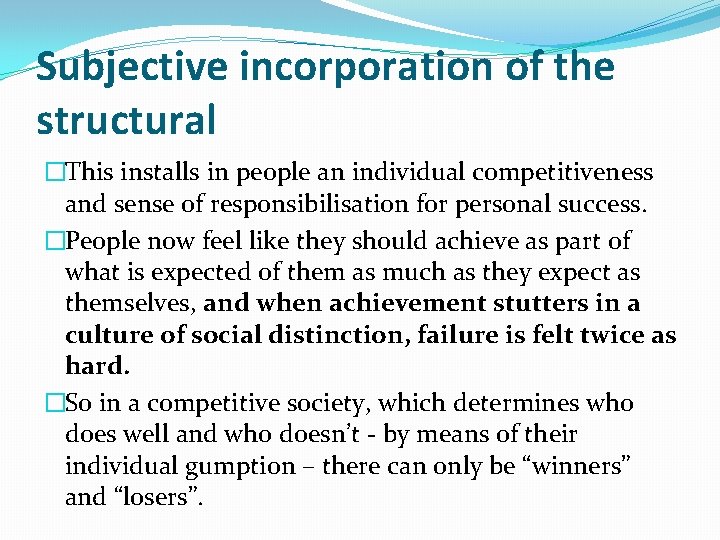 Subjective incorporation of the structural �This installs in people an individual competitiveness and sense