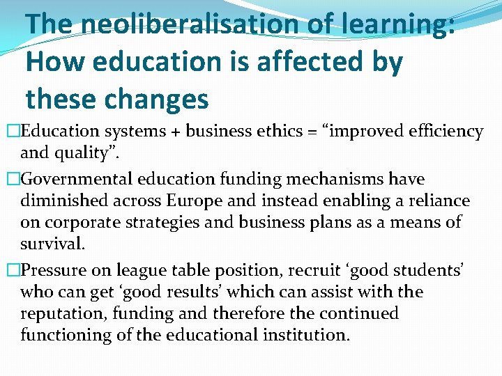 The neoliberalisation of learning: How education is affected by these changes �Education systems +