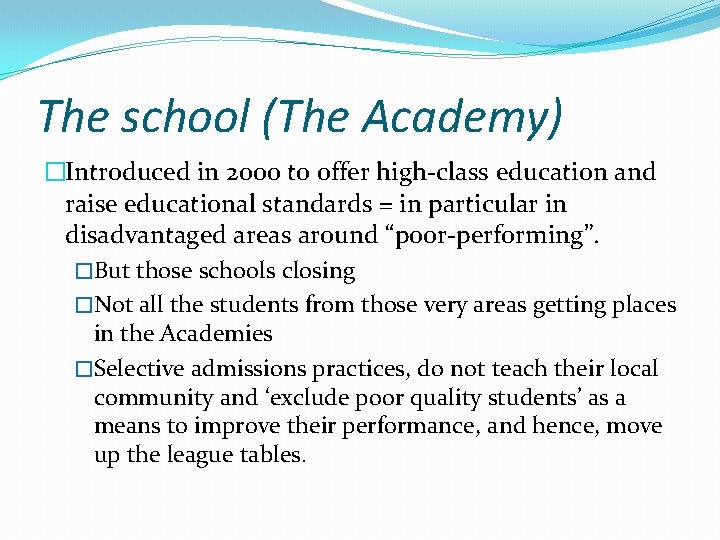 The school (The Academy) �Introduced in 2000 to offer high-class education and raise educational