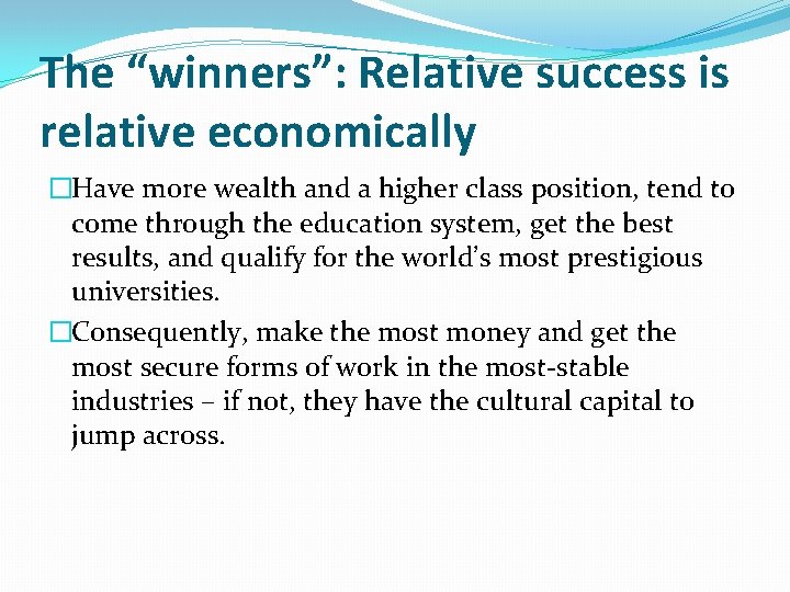 The “winners”: Relative success is relative economically �Have more wealth and a higher class