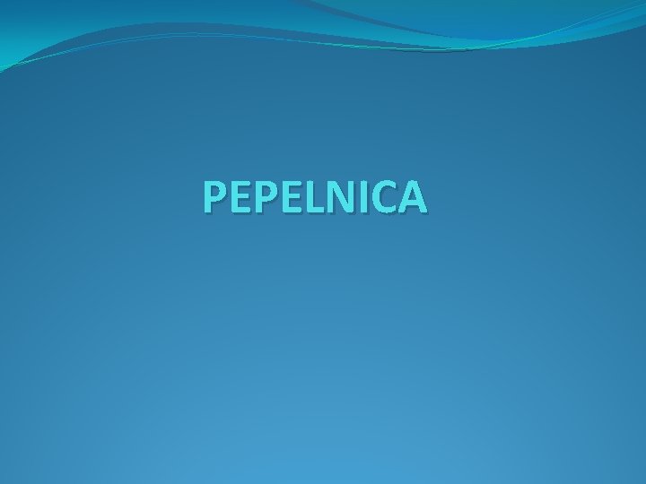 PEPELNICA 