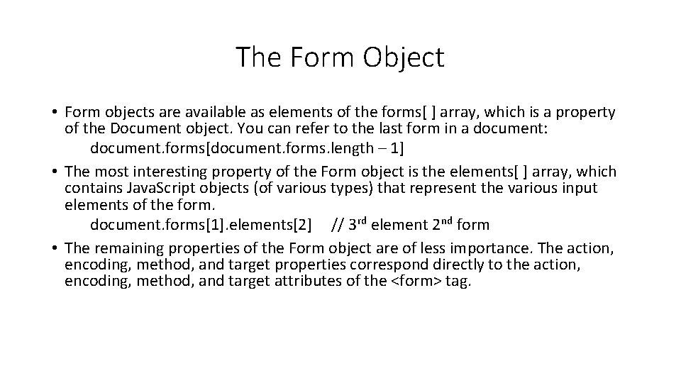 The Form Object • Form objects are available as elements of the forms[ ]