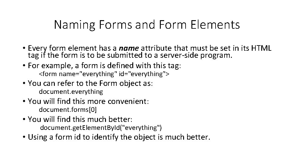 Naming Forms and Form Elements • Every form element has a name attribute that