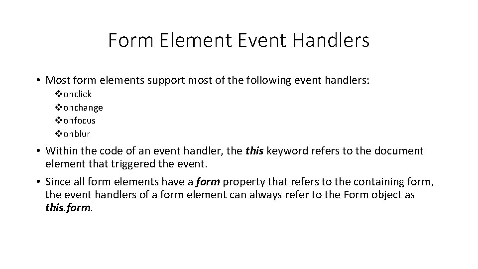 Form Element Event Handlers • Most form elements support most of the following event