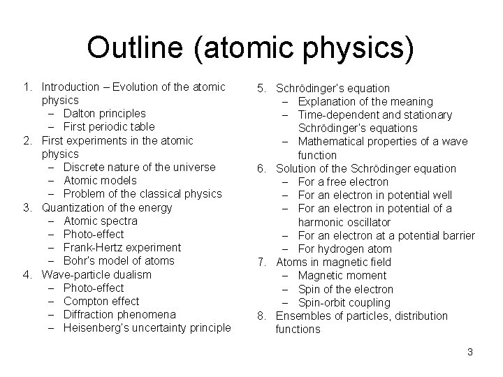 Outline (atomic physics) 1. Introduction – Evolution of the atomic physics - Dalton principles
