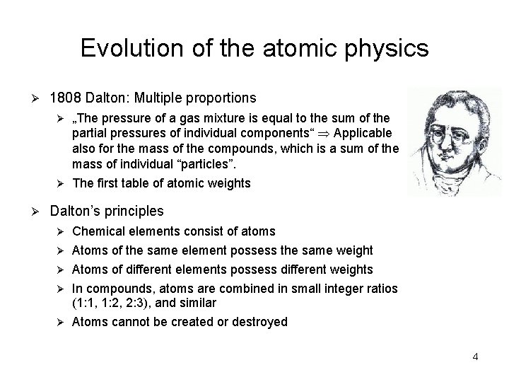 Evolution of the atomic physics Ø Ø 1808 Dalton: Multiple proportions Ø „The pressure