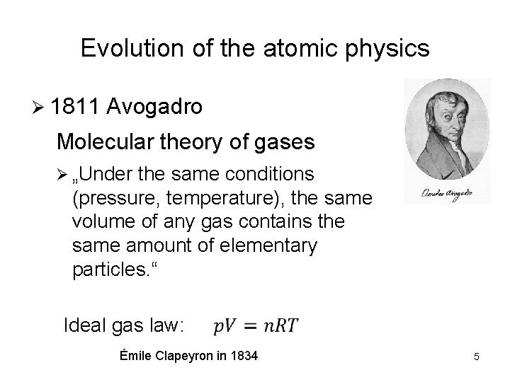Evolution of the atomic physics Ø 1811 Avogadro Molecular theory of gases Ø „Under