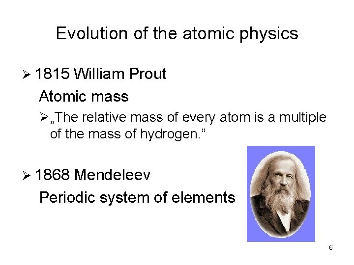 Evolution of the atomic physics Ø 1815 William Prout Atomic mass Ø„The relative mass