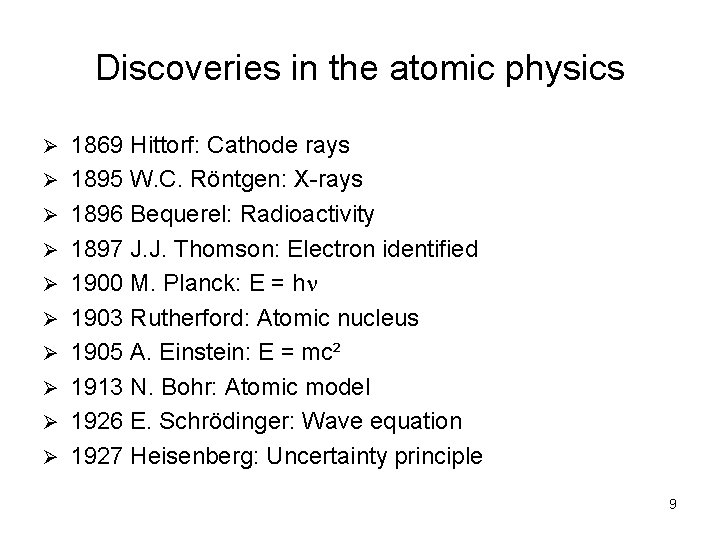 Discoveries in the atomic physics Ø Ø Ø Ø Ø 1869 Hittorf: Cathode rays