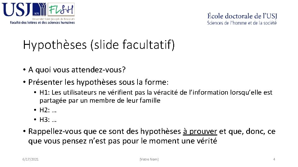 Hypothèses (slide facultatif) • A quoi vous attendez-vous? • Présenter les hypothèses sous la