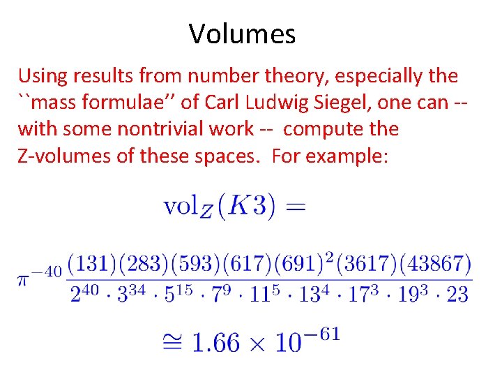 Volumes Using results from number theory, especially the ``mass formulae’’ of Carl Ludwig Siegel,