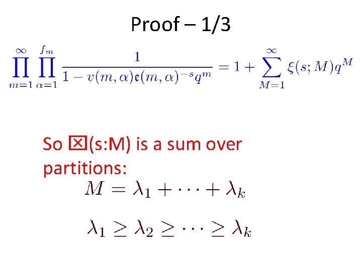 Proof – 1/3 So (s: M) is a sum over partitions: 