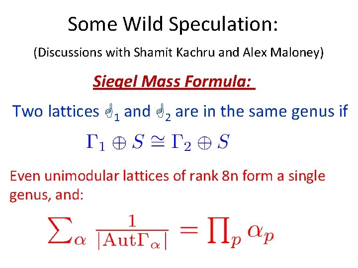 Some Wild Speculation: (Discussions with Shamit Kachru and Alex Maloney) Siegel Mass Formula: Two