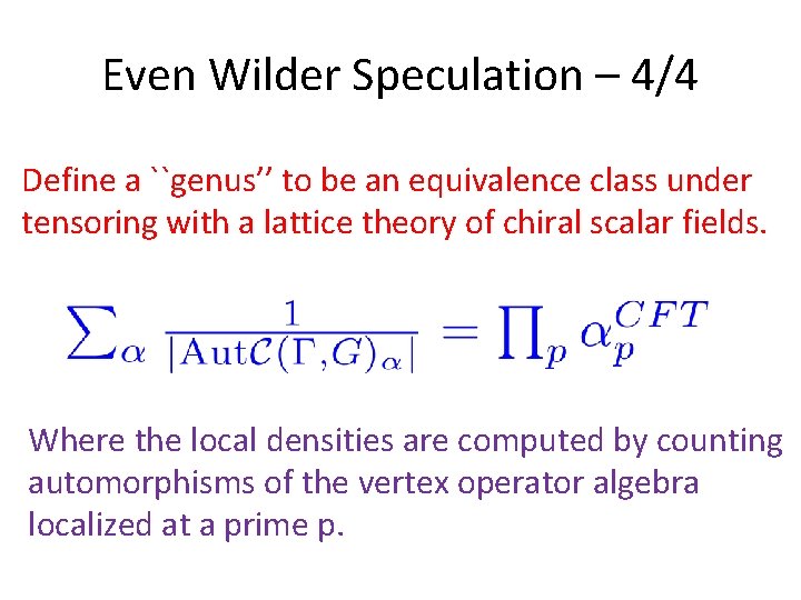 Even Wilder Speculation – 4/4 Define a ``genus’’ to be an equivalence class under