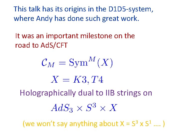 This talk has its origins in the D 1 D 5 -system, where Andy