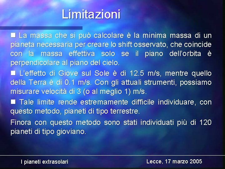 Limitazioni n La massa che si può calcolare è la minima massa di un