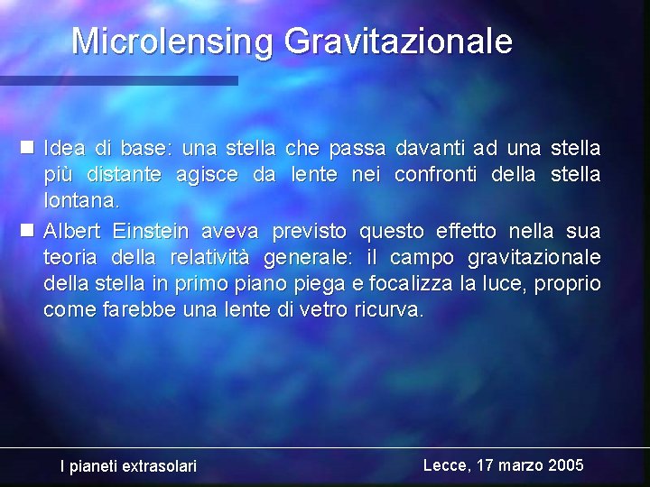 Microlensing Gravitazionale n Idea di base: una stella che passa davanti ad una stella