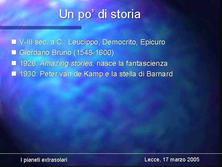 Un po’ di storia n n V-III sec. a. C. : Leucippo, Democrito, Epicuro