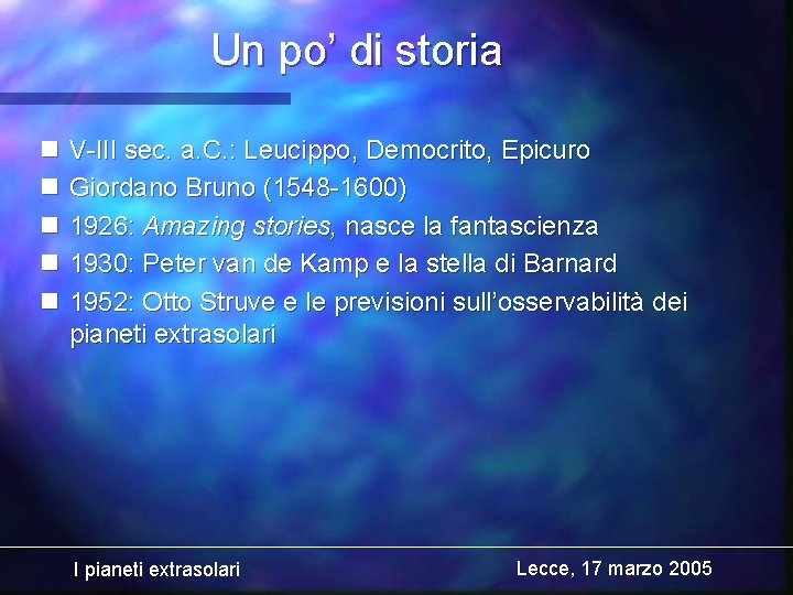 Un po’ di storia n n n V-III sec. a. C. : Leucippo, Democrito,