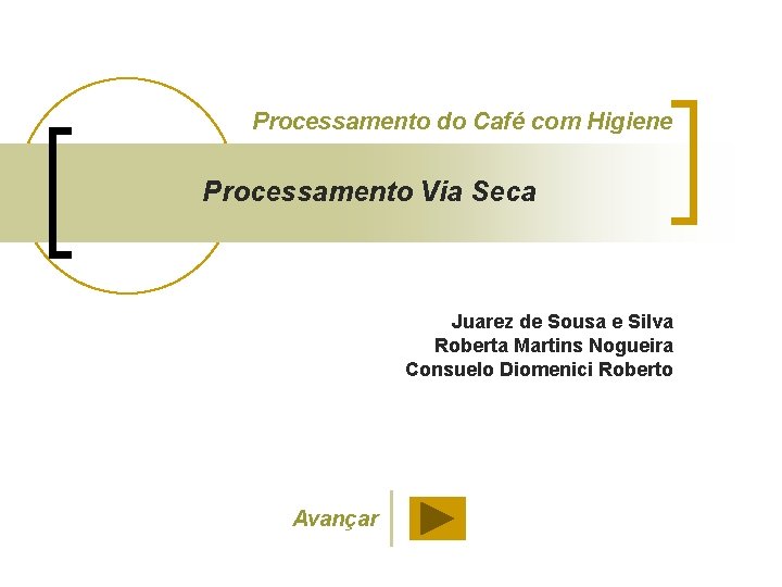 Processamento do Café com Higiene Processamento Via Seca Juarez de Sousa e Silva Roberta