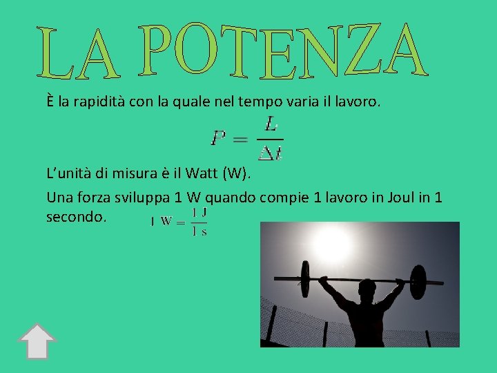 È la rapidità con la quale nel tempo varia il lavoro. L’unità di misura