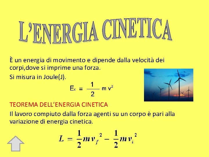 È un energia di movimento e dipende dalla velocità dei corpi, dove si imprime