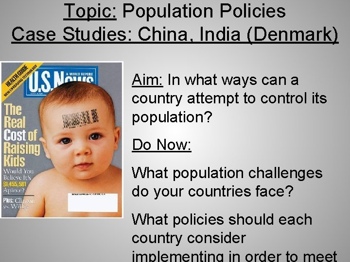 Topic: Population Policies Case Studies: China, India (Denmark) Aim: In what ways can a