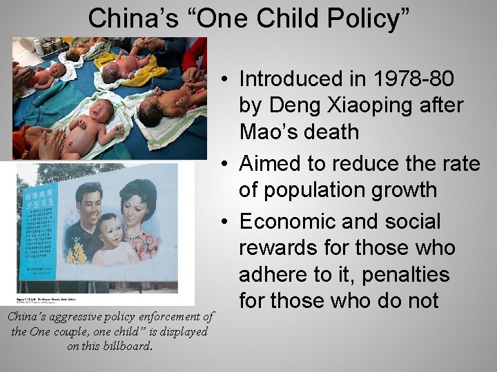 China’s “One Child Policy” China’s aggressive policy enforcement of the One couple, one child”