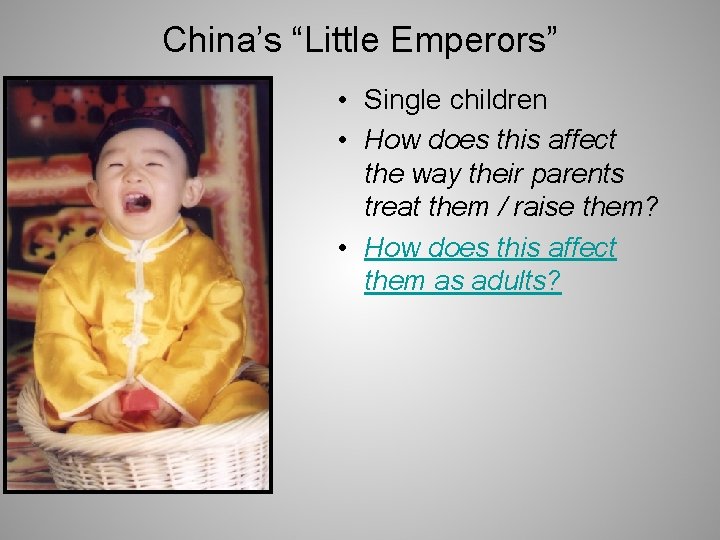 China’s “Little Emperors” • Single children • How does this affect the way their