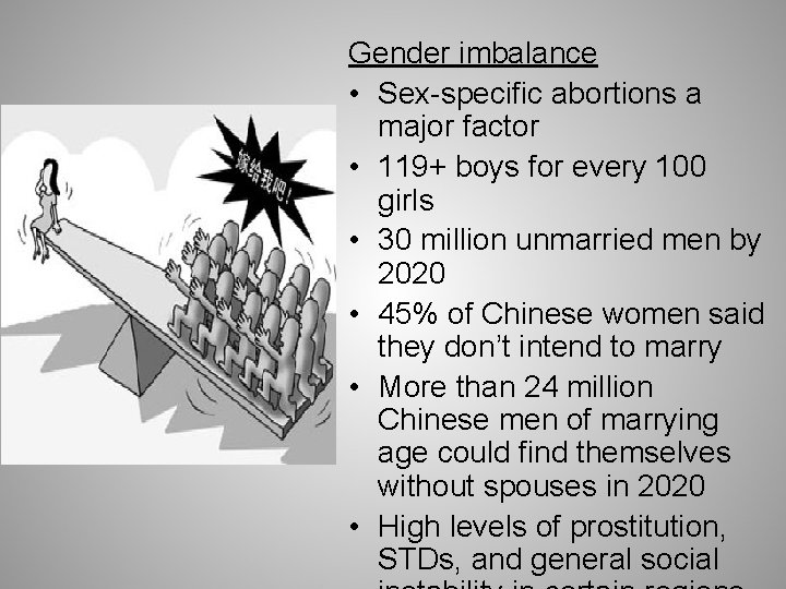 Gender imbalance • Sex-specific abortions a major factor • 119+ boys for every 100