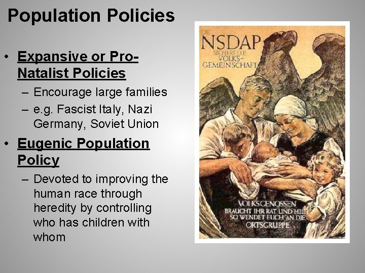 Population Policies • Expansive or Pro. Natalist Policies – Encourage large families – e.