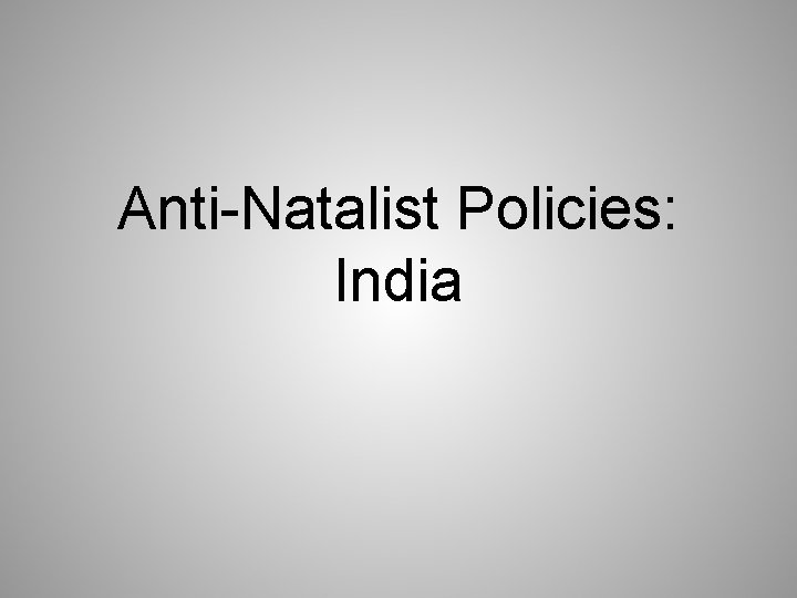 Anti-Natalist Policies: India 
