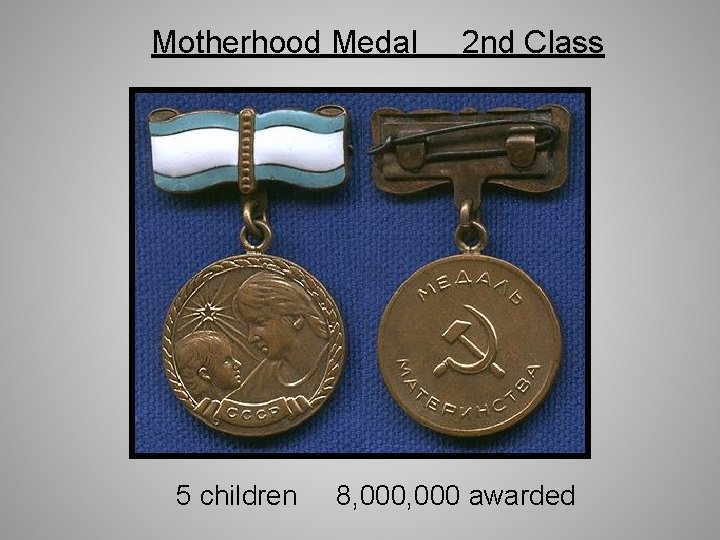 Motherhood Medal 5 children 2 nd Class 8, 000 awarded 