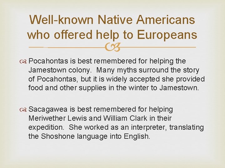 Well-known Native Americans who offered help to Europeans Pocahontas is best remembered for helping