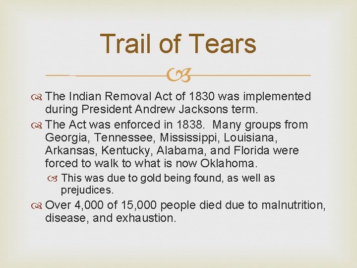 Trail of Tears The Indian Removal Act of 1830 was implemented during President Andrew