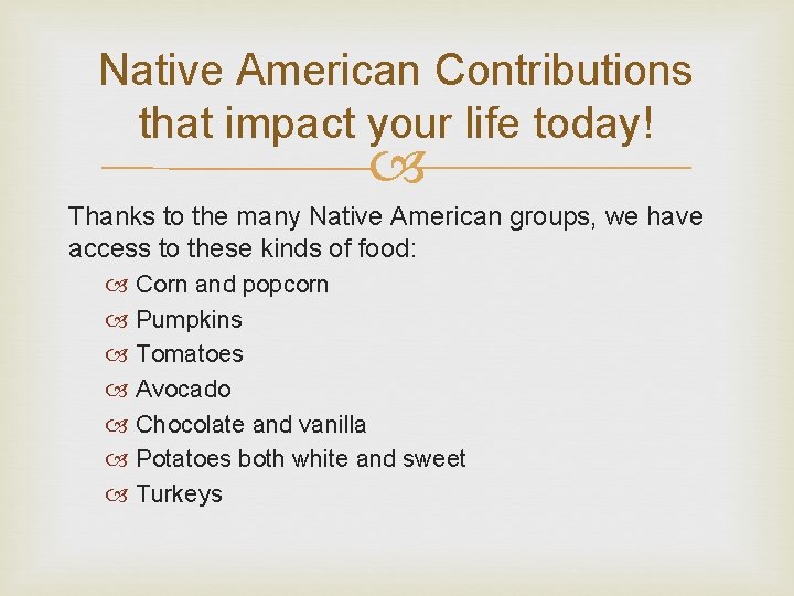 Native American Contributions that impact your life today! Thanks to the many Native American
