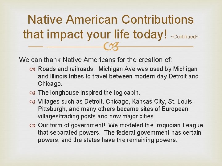 Native American Contributions that impact your life today! ~Continued~ We can thank Native Americans